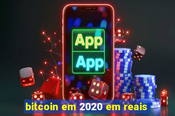 bitcoin em 2020 em reais